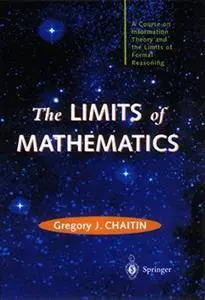 The Limits of Mathematics: A course on information theory and the limits of formal reasoning(Repost)