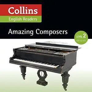 Amazing Composers: A2-B1 (Collins Amazing People ELT Readers) [Audiobook]