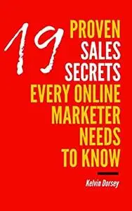 19 Proven Sales Secrets Every Online Marketer Needs To Know