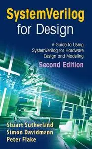 SystemVerilog for Design: A Guide to Using SystemVerilog for Hardware Design and Modeling (Repost)
