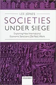 Societies Under Siege: Exploring How International Economic Sanctions (Repost)
