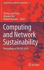 Computing and Network Sustainability: Proceedings of IRSCNS 2018 (Repost)