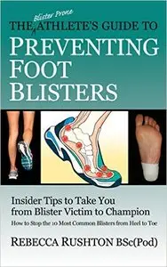 The Blister Prone Athlete's Guide To Preventing Foot Blisters