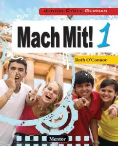 Mach Mit! 1: Junior Cycle German by Ruth O’Connor