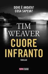 Tim Weaver - Cuore infranto