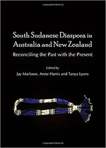 South Sudanese Diaspora in Australia and New Zealand: Reconciling the Past With the Present