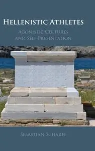 Hellenistic Athletes: Agonistic Cultures and Self-Presentation