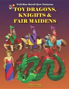 Toy Dragons, Knights and Fair Maidens: Full Size Scroll Saw Patterns (repost)
