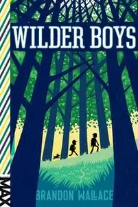 «Wilder Boys» by Brandon Wallace
