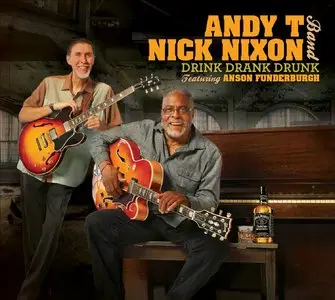 Andy T & Nick Nixon Band - Drink Drank Drunk (2013)