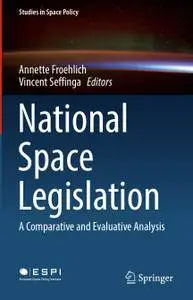 National Space Legislation: A Comparative and Evaluative Analysis