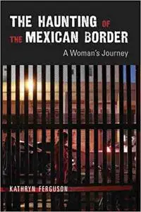 The Haunting of the Mexican Border: A Woman's Journey