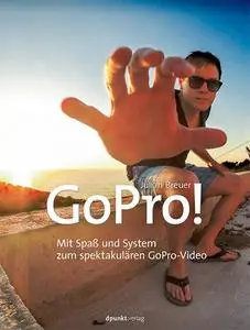 GoPro!: Mit Spaß und System zum spektakulären GoPro-Video (Repost)
