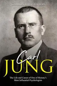 Carl Jung: The Life and Career of One of History’s Most Influential Psychologists