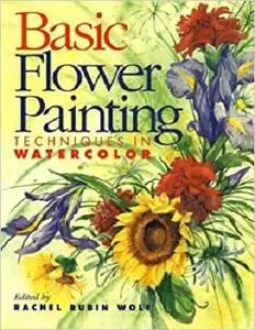 Basic Flower Painting Techniques in Watercolor: Techniques in Watercolor (Basic Techniques)