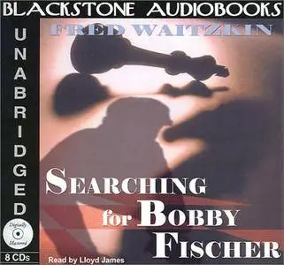 Searching for Bobby Fischer: The Father of a Prodigy Observes the World of Chess [Audiobook]