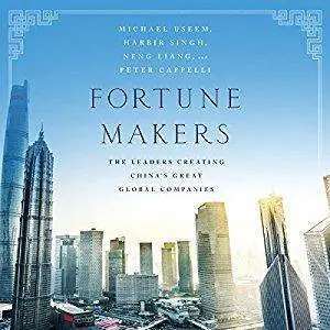 Fortune Makers: The Leaders Creating China's Great Global Companies (Audiobook)