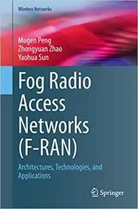 Fog Radio Access Networks (F-RAN): Architectures, Technologies, and Applications