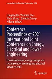 Conference Proceedings of 2021 International Joint Conference on Energy, Electrical and Power Engineering