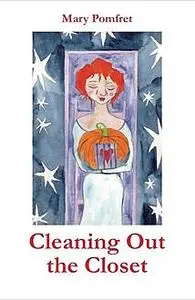 «Cleaning Out the Closet» by Mary Pomfret