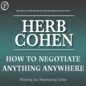 How to Negotiate Anything, Anywhere: Winning the Negotiating Game [Audiobook]