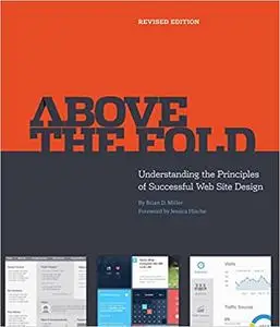 Above the Fold: Understanding the Principles of Successful Web Site Design, Revised Edition