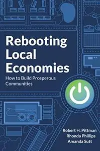 Rebooting Local Economies: How to Build Prosperous Communities