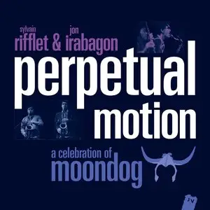 Sylvain Rifflet & Jon Irabagon - Perpetual Motion (A Celebration of Moondog) (2014)