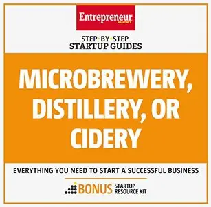 Microbrewery, Distillery, or Cidery: Step-by-Step Startup Guide