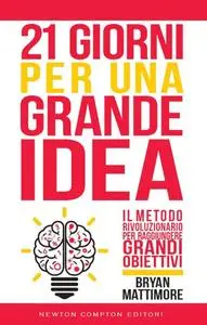 Bryan Mattimore - 21 giorni per una grande idea