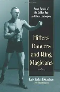 Hitters, Dancers and Ring Magicians: Seven Boxers of the Golden Age and Their Challengers