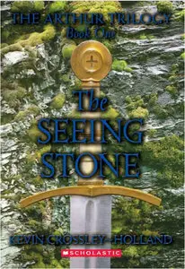 The Arthur Trilogy #1: The Seeing Stone by Kevin Crossley-Holland