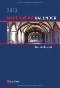 Mauerwerk-Kalender 2013: Bauen im Bestand