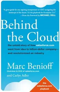 Behind the Cloud: The Untold Story of How Salesforce.com Went from Idea to Billion-Dollar Company-and... (repost)