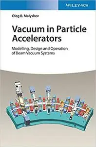 Vacuum in Particle Accelerators: Modelling, Design and Operation of Beam Vacuum Systems