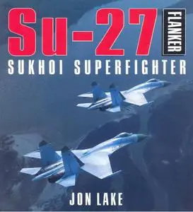 Su-27 Flanker Sukhoi Superfighter