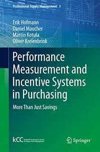 Performance Measurement and Incentive Systems in Purchasing: More Than Just Savings (Repost)