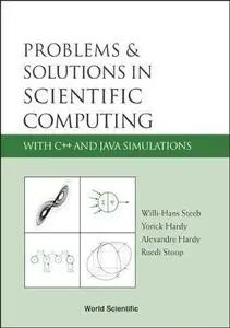 Problems & Solutions In Scientific Computing With C++ And Java Simulations