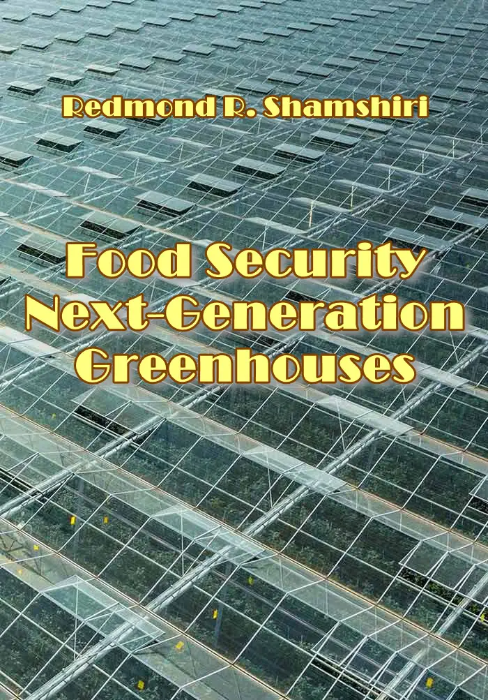 "Next-Generation Greenhouses for Food Security" ed. by Redmond R. Shamshiri