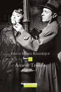 Erich Maria Remarque - Arco di trionfo