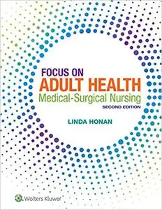 Focus on Adult Health: Medical-Surgical Nursing (Repost)