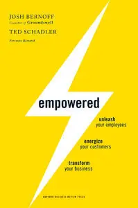 Empowered: Unleash Your Employees, Energize Your Customers, and Transform Your Business (repost)