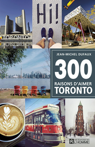 300 raisons d'aimer Toronto - Jean-michel Dufaux
