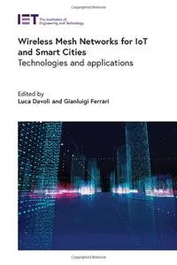 Wireless Mesh Networks for IoT and Smart Cities: Technologies and applications (Telecommunications)