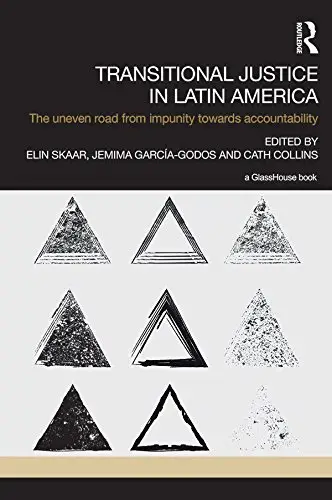 Transitional Justice in Latin America: The Uneven Road from Impunity towards Accountability (Repost)