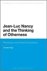 Jean-Luc Nancy and the Thinking of Otherness: Philosophy and Powers of Existence