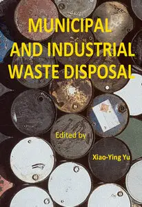 "Municipal and Industrial Waste Disposal" ed. by  Xiao-Ying Yu
