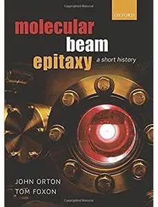 Molecular Beam Epitaxy: A Short History [Repost]