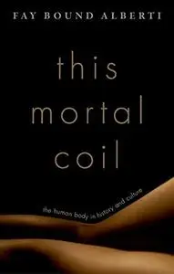 This Mortal Coil: The Human Body in History and Culture (Repost)