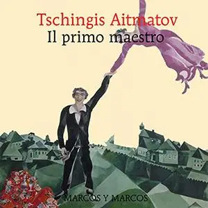 «Il primo maestro» by Tschingis Aitmatov